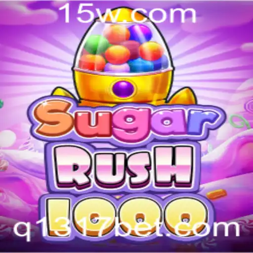 Explorando o Excitante Mundo de SugarRush1000 com 1317bet